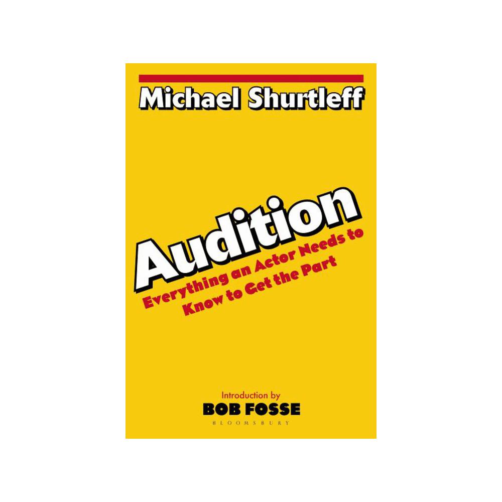 Shurtleff, Michael, Audition: Everything an Actor Needs to Know to Get the Part, 9780802772404, Bloomsbury Publishing USA, 2003, Performing Arts, Books